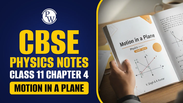 CBSE Class 11 Physics Notes Chapter 4 Motion in a Plane
