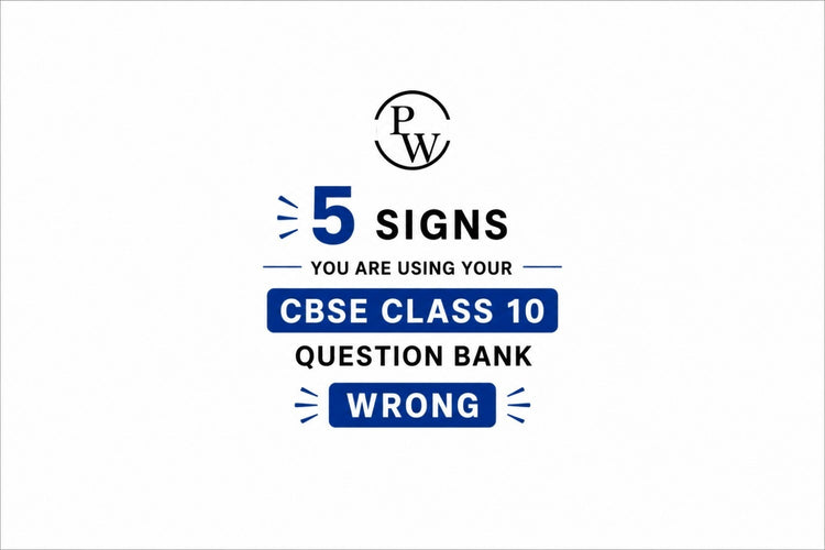 5 Signs You Are Using Your CBSE Class 10 Question Bank Wrong