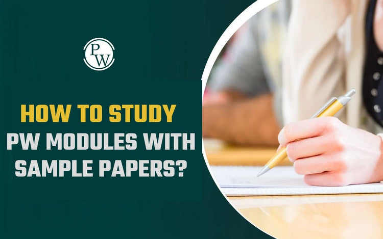 How to Study PW Modules with Sample Papers?