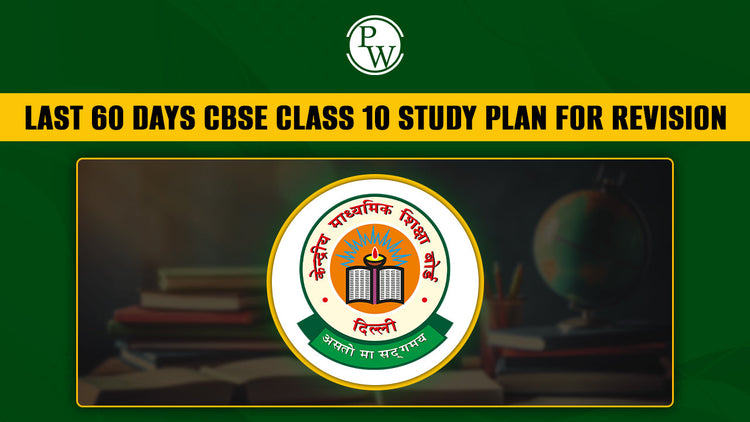 Last 60 Days CBSE Class 10 Study Plan for Revision