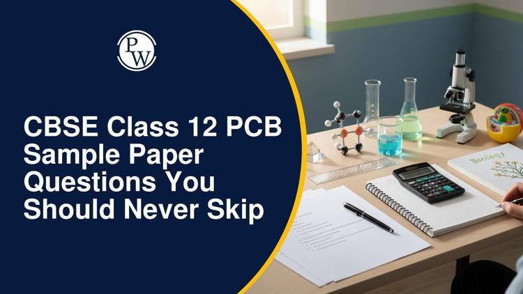 CBSE Class 12 PCB Sample Paper Questions You Should Never Skip