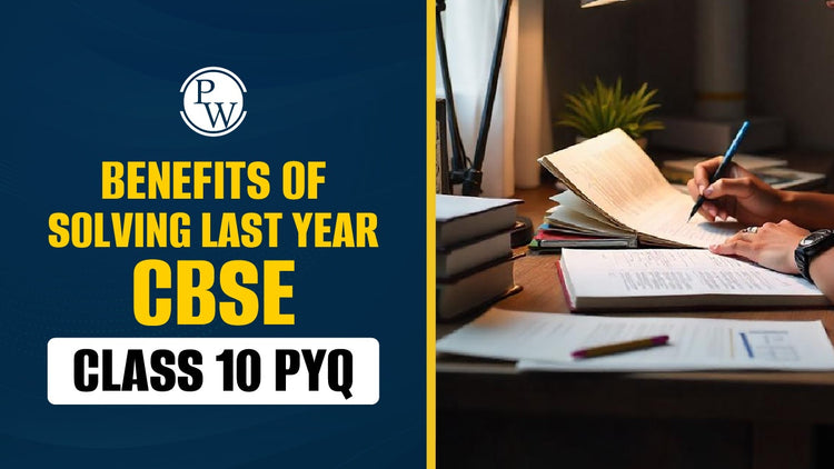 Benefits of Solving Last Year CBSE Class 10 PYQ