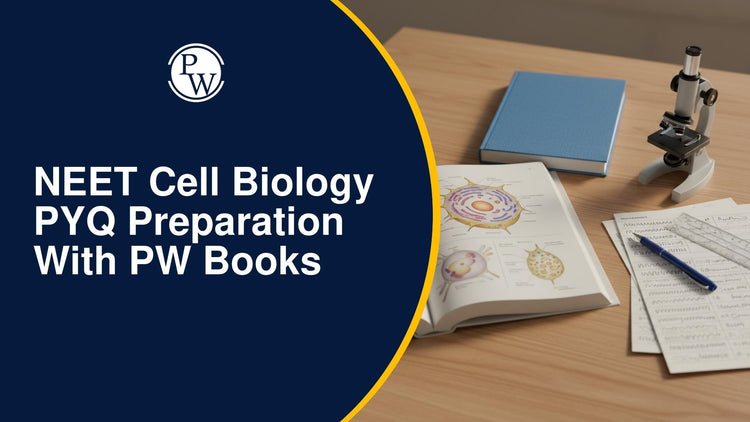 NEET Cell Biology PYQ Preparation with PW Books