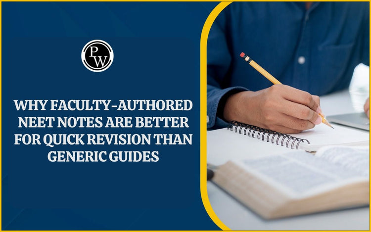 Why Faculty-Authored NEET Notes are Better for Quick Revision Than Generic Guides