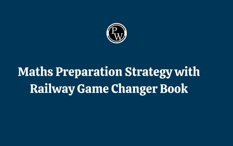Maths Preparation Strategy with Railway Game Changer Book