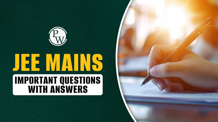 JEE Mains Important Questions with Answers