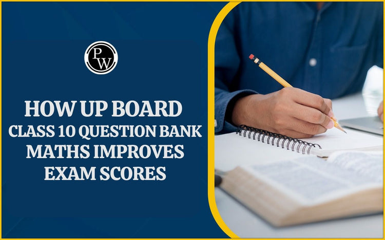 How UP Board Class 10 Question Bank Maths Improves Exam Scores