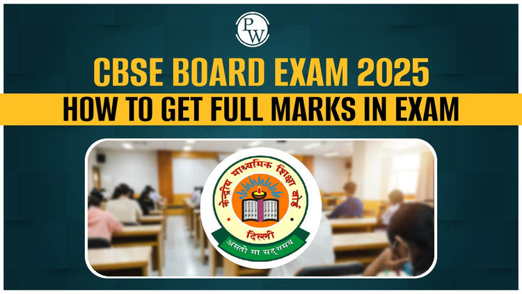 CBSE Board Exam 2025: How to Get Full Marks in Exam