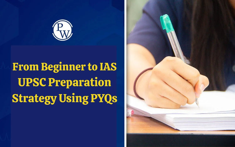 From Beginner to IAS – UPSC Preparation Strategy Using PYQs