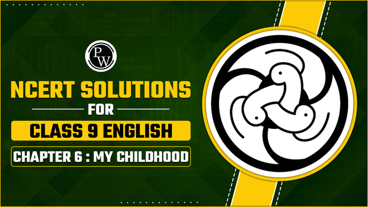 NCERT Solutions for Class 9 English Chapter 6 My Childhood