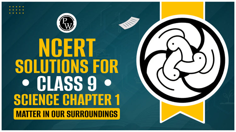 NCERT Solutions Class 9 Science Chapter 1 Matter in Our Surroundings