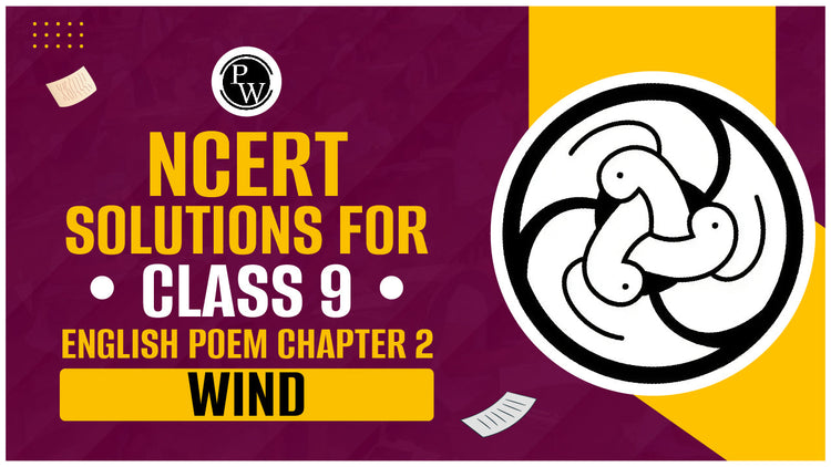 NCERT Solutions Class 9 English Poem Chapter 2 Wind