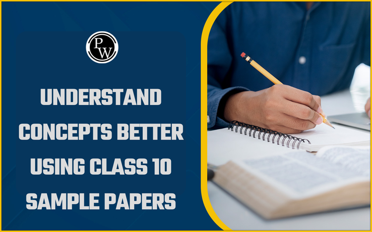 Understand Concepts Better Using Class 10 Sample Papers
