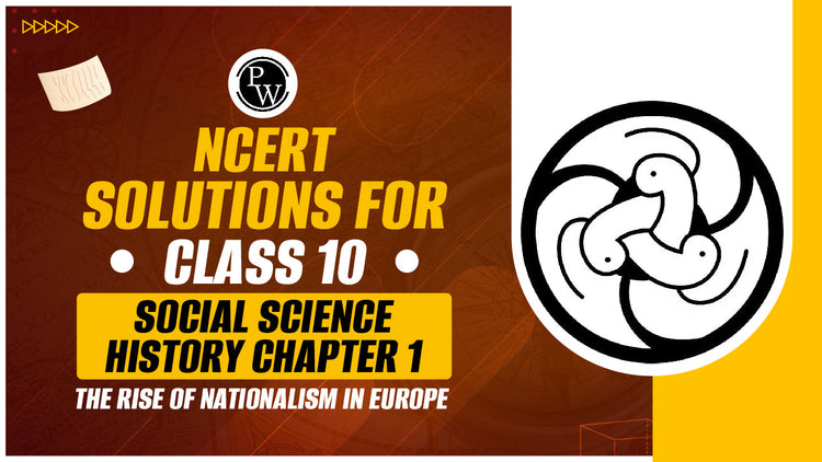 NCERT Solutions for Class 10 Social Science History Chapter 1 The Rise of Nationalism in Europe