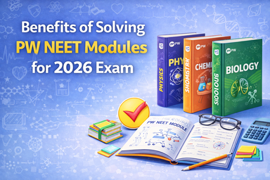 Benefits of Solving PW NEET Modules for 2026 Exam