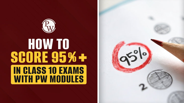 How to Score 95%+ in Class 10 Exams with PW Modules