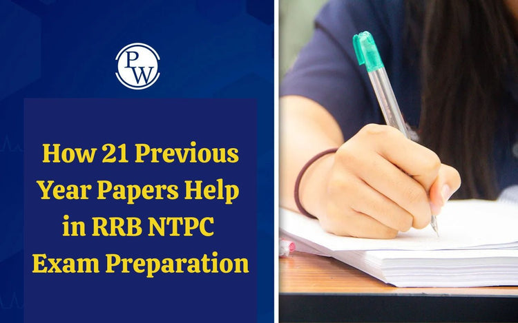 How 21 Previous Year Papers Help in RRB NTPC Exam Preparation