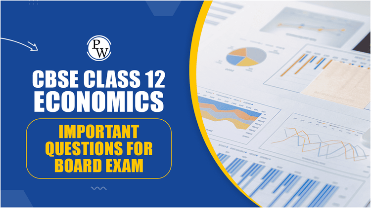CBSE Class 12 Economics Important Questions for Board Exam