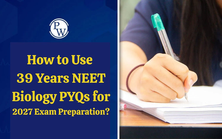 How to Use 39 Years NEET Biology PYQs for 2027 Exam Preparation