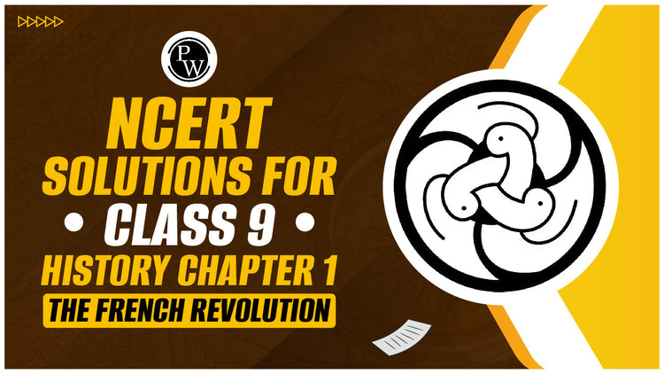 NCERT Solutions for Class 9 History Chapter 1 The French Revolution