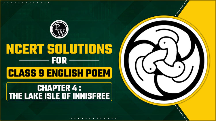 NCERT Solutions for Class 9 English Poem Chapter 4 The Lake Isle Of Innisfree