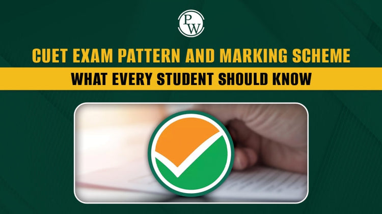 CUET Exam Pattern and Marking Scheme: What Every Student Should Know