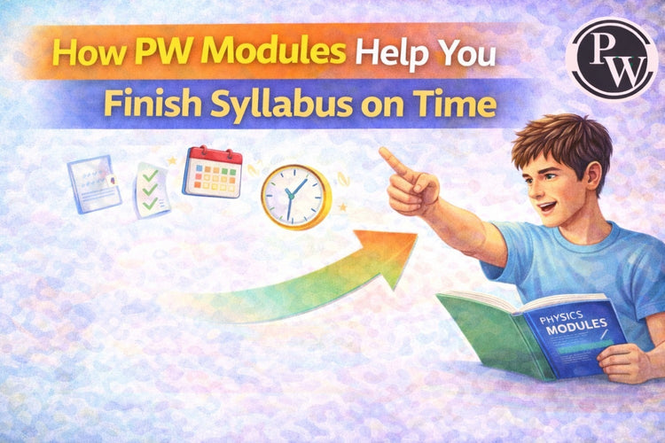 How PW Modules Help You Finish Syllabus on Time