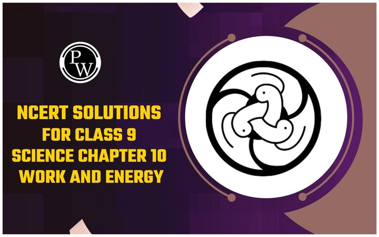 NCERT Solutions for Class 9 Science Chapter 10 Work and Energy