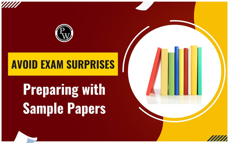 Avoid Exam Surprises - Preparing with Sample Papers