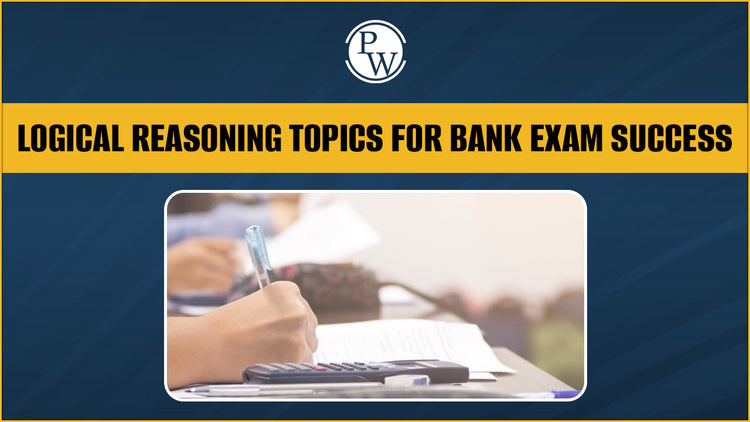 Logical Reasoning Topics for Bank Exam Success