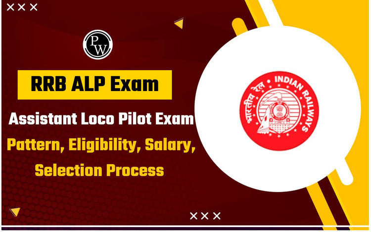 RRB ALP Exam: Assistant Loco Pilot Exam Pattern, Eligibility, Salary, Selection Process