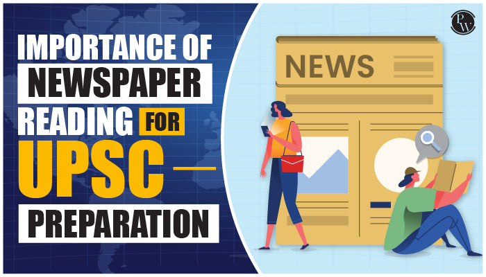 Importance of Newspaper Reading for UPSC Preparation
