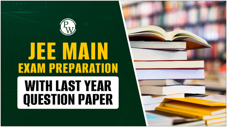 JEE Main Exam Preparation with Last Year Question Paper