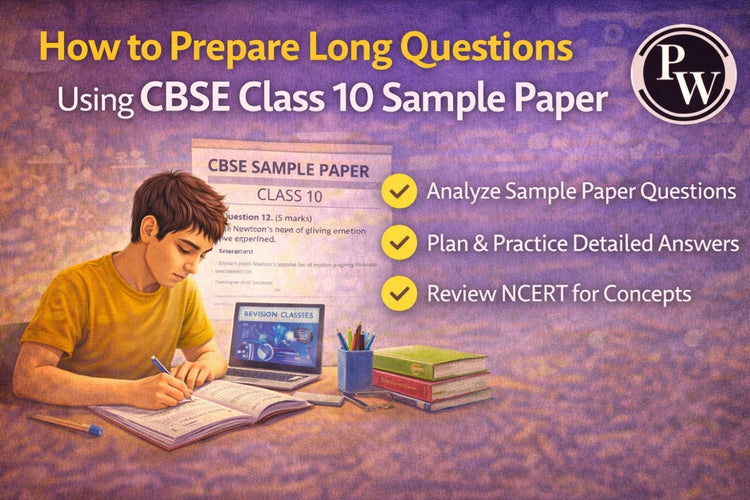 How to Prepare Long Questions Using CBSE Class 10 Sample Paper