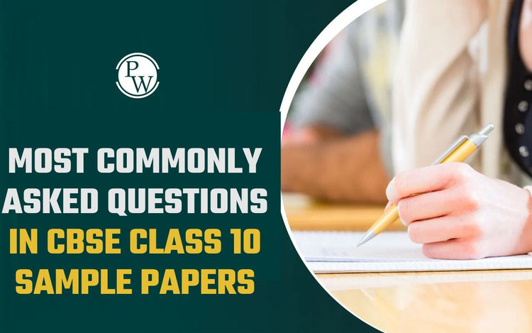 Most Commonly Asked Questions in CBSE Class 10 Sample Papers