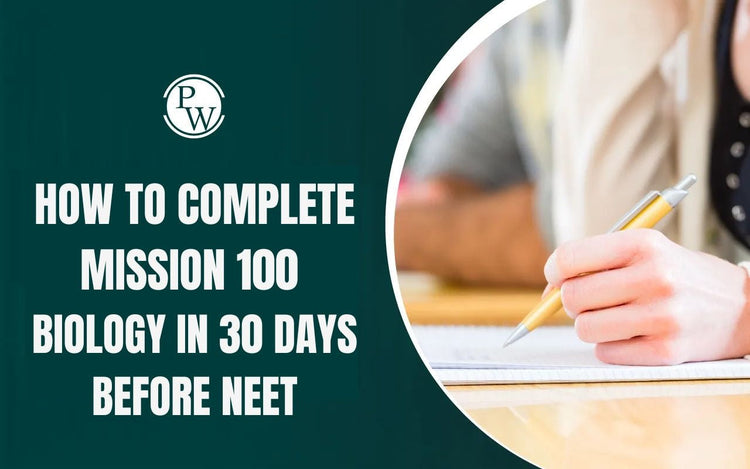How to Complete Mission 100 Biology in 30 Days Before NEET