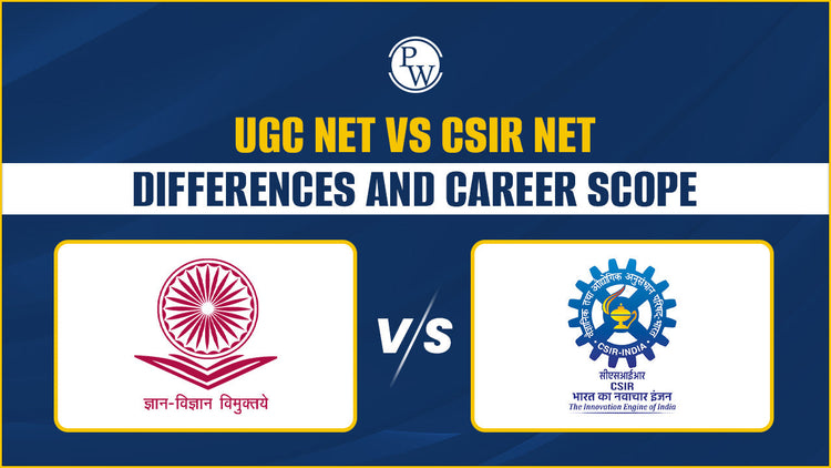 UGC NET vs CSIR NET – Differences and Career Scope