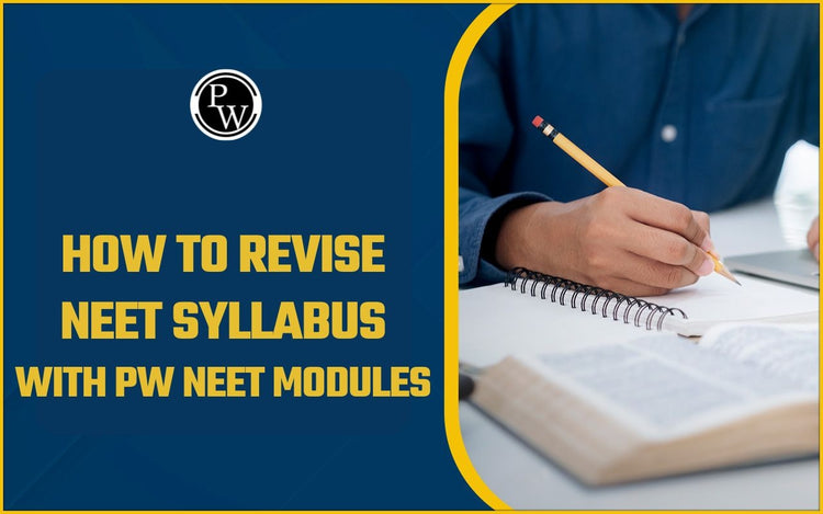 How to Revise NEET Syllabus with PW NEET Modules