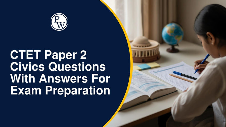 CTET Paper 2 Civics Questions With Answers for Exam Preparation