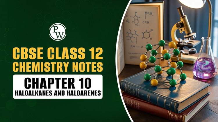 CBSE Class 12 Chemistry Notes Chapter 10 Haloalkanes and Haloarenes