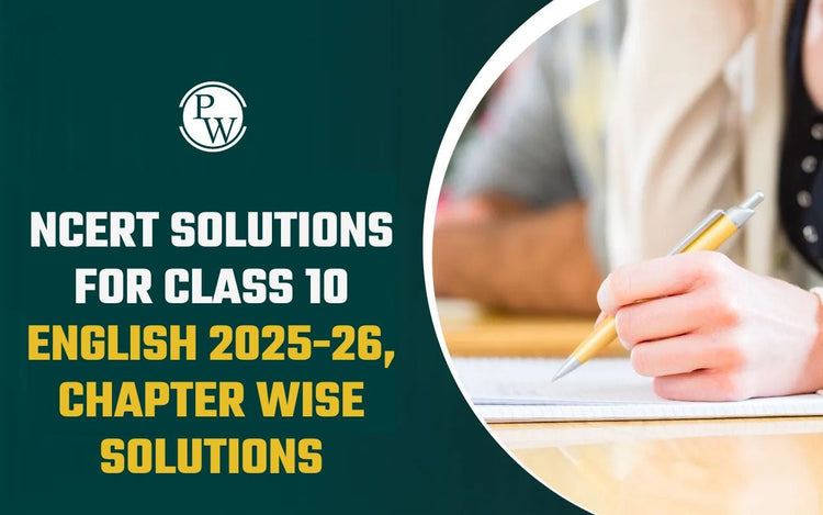 NCERT Solutions for Class 10 English 2025-26, Chapter Wise Solutions