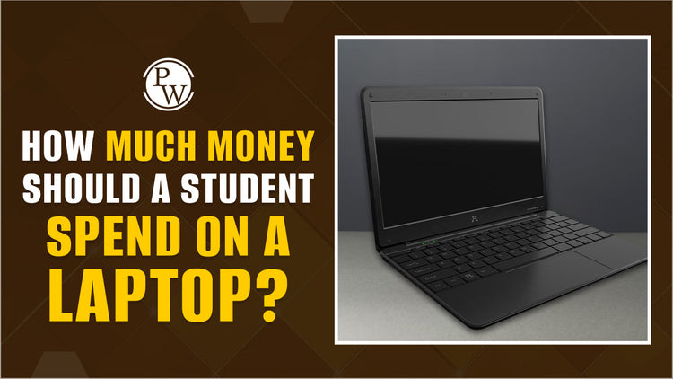 How Much Money Should a Student Spend on a Laptop?