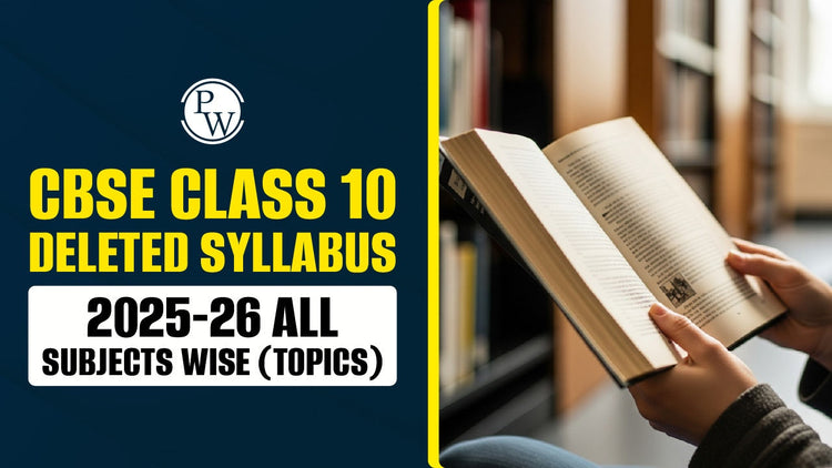 CBSE Class 10 Deleted Syllabus 2025-26, Subject-wise Topics