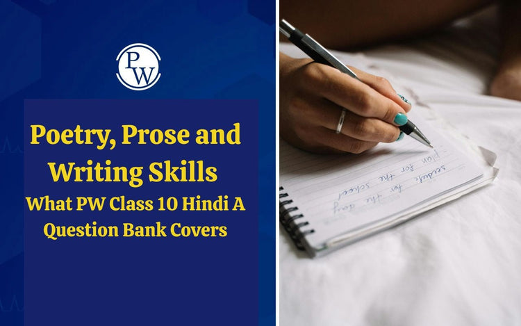 Poetry, Prose and Writing Skills What PW Class 10 Hindi A Question Bank Covers