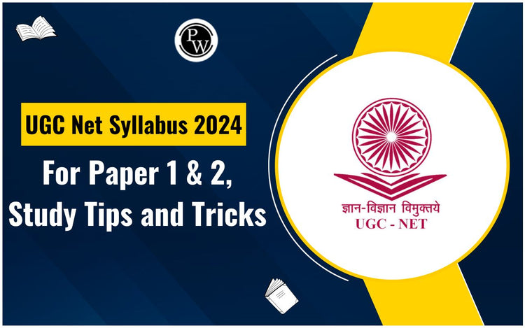 UGC Net Syllabus 2024 for paper 1 & 2, study tips and tricks