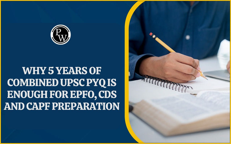 Why 5 Years of Combined UPSC PYQ is Enough for EPFO, CDS and CAPF Preparation