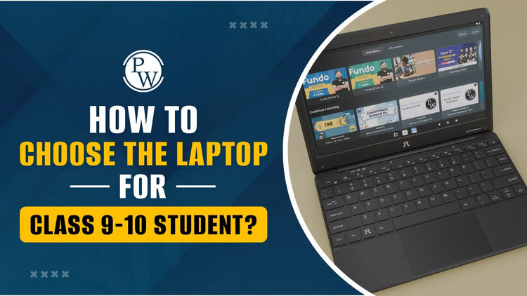 How to Choose the Laptop for a Class 9-10 Student?