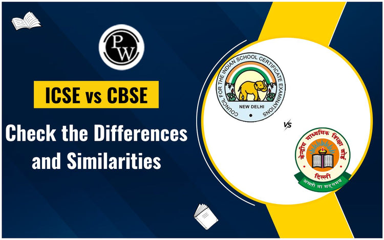 ICSE vs CBSE: Check the Differences and Similarities
