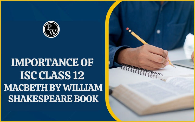 Importance of ISC Class 12 Macbeth By William Shakespeare Book