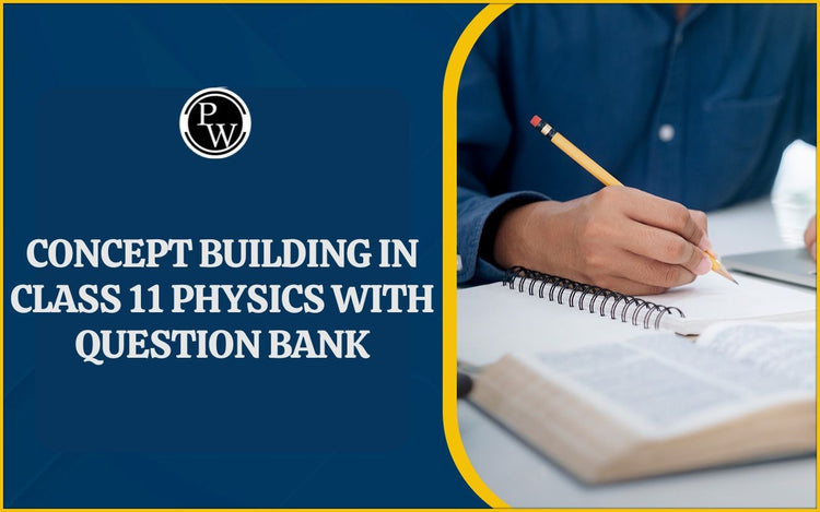 Concept Building in Class 11 Physics with Question Bank